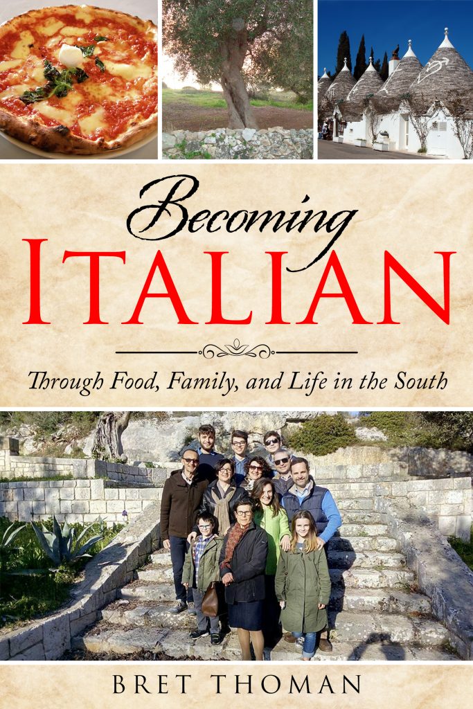 Becoming Italian Through Food, Family, and Life in the South by Bret Thoman